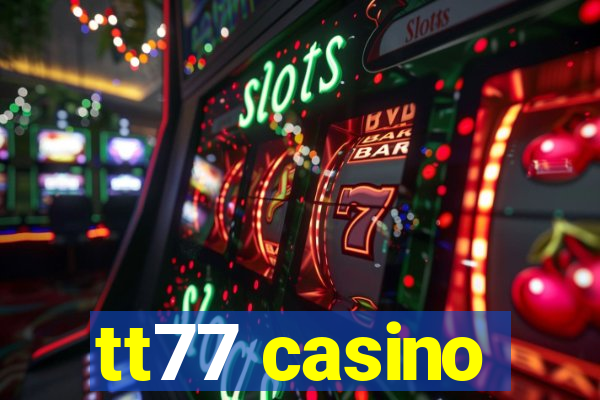 tt77 casino